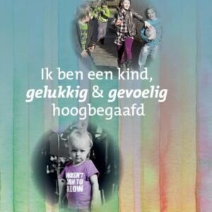 Ik ben een kind, gelukkig en gevoelig hoogbegaafd