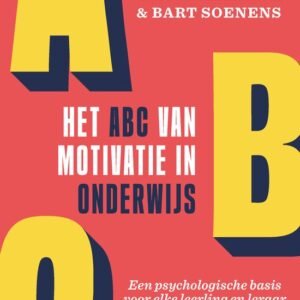 Het ABC van motivatie in onderwijs Een psychologische basis voor elke leerling en leraar