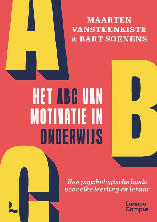 Het ABC van motivatie in onderwijs Een psychologische basis voor elke leerling en leraar